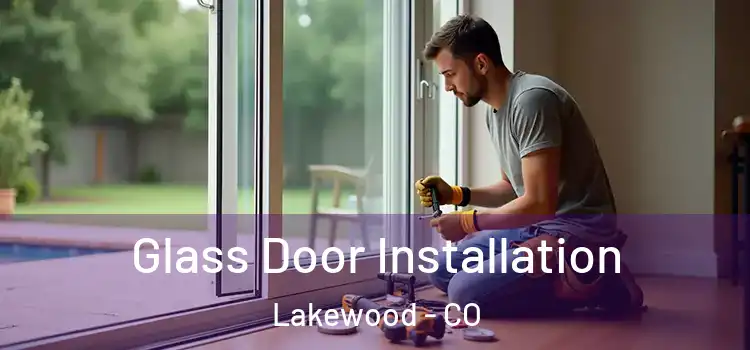Glass Door Installation Lakewood - CO